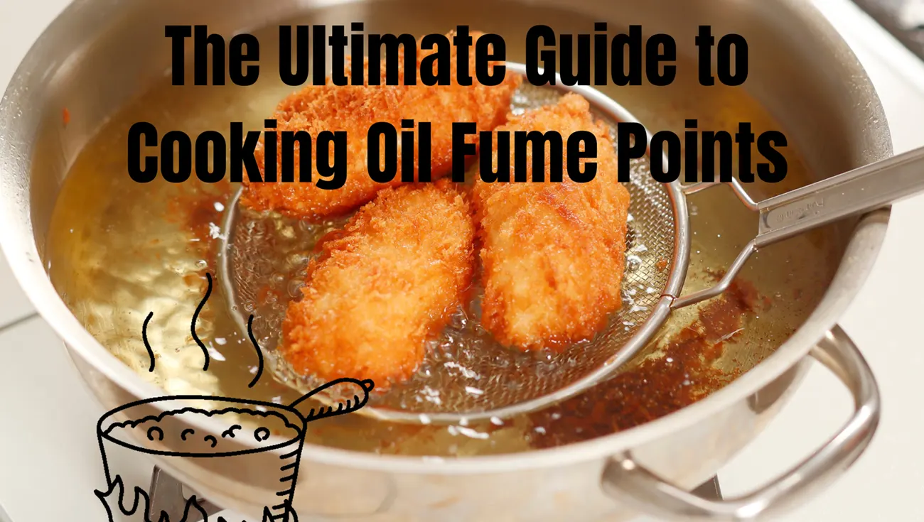 Ultimate Guide to Cooking Oil Fume Points